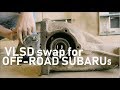 Off-Road Subaru VLSD swap: what it does and how to do it