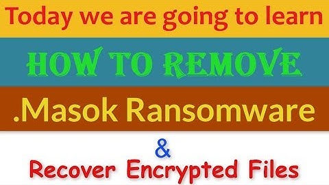 Remove .Masok File Virus/.Masok Ransomware (+Recover Files)