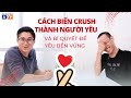 Cch bin crush thnh ngi yu ca mnh  hunh duy khng