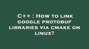 C++ : How to link google protobuf libraries via cmake on linux?