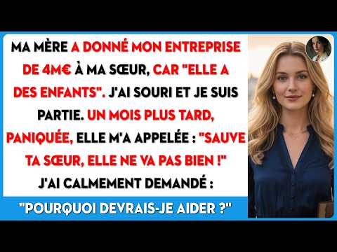 Ma mère a donné mon affaire de 4M€ à ma sœur pour ses enfants. J'ai souri et joué le jeu.