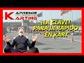 🏆 CAPITULO 10 - ¡¡¡LA CLAVE DEFINITIVA PAR IR RAPIDO EN KART!!! - 6 TIPS - APRENDE KARTING