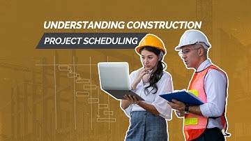 Understanding Construction Project Scheduling