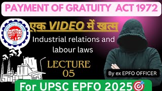 🧓Payment of Gratuity Act 1972| For UPSC EPFO/APFC 2025 |Complete ACT| IASWORLDOFFICIAL | Labour Laws