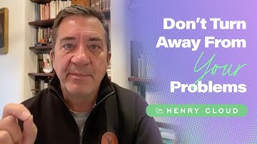 Learn how to face and embrace your problems | Dr. Henry Cloud