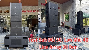 Test Combo Loa SPLmax Sub Đôi 50, Low Mid Đơn 40, Line Array 30 Đơn