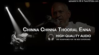 Chinna Chinna Thooral Enna High Quality Audio Song | Ilayaraja