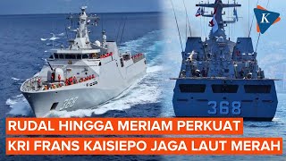 Spesifikasi KRI Frans Kaisiepo yang Sempat Bertugas Jaga Laut Merah, Punya Rudal hingga Meriam