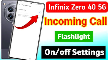 infinix zero 40 5g incoming call flashlight setting | infinix incoming call notification flash light