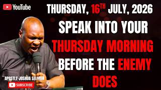 16TH JULY, 2026 : START YOUR THURSDAY WITH POWERFUL EARLY MORNING PRAYERS || APOSTLE JOSHUA SELMAN