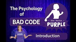 Shehackspurple The Psychology Of Bad Code Part 1