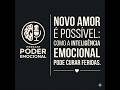 # 54 - Novo Amor é Possível: Como a inteligência emocional pode curar feridas.