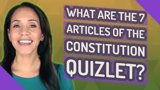 What are the 7 articles of the constitution quizlet?