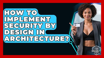 How To Implement Security By Design In Architecture? - SecurityFirstCorp.com