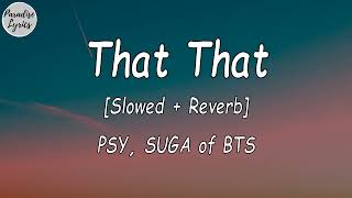 PSY -  That That ft. BTS SUGA [Slowed + Reverb] (Lyrics Video) screenshot 2