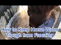 HOW TO KEEP YOUR HORSE WATER TROUGH FROM FREEZING