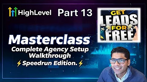 Part 13 GoHighLevel Masterclass Complete Agency Setup Walkthrough Speedrun Latest Version!
