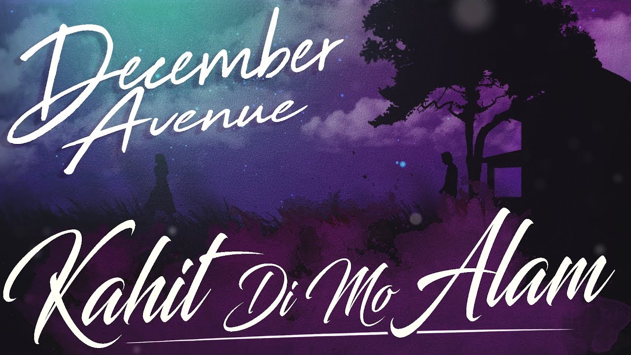 December Avenue - Kahit Di Mo Alam - YouTube