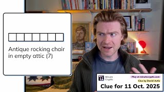 Minute Cryptic Clue 474: Antique rocking chair in empty attic (7)