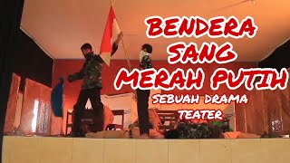 BERSMI (BENDERA SANG MERAH PUTIH) | SEBUAH DRAMA TEATER | APRESIASI UNTUK SELURUH PAHLAWAN NEGERI