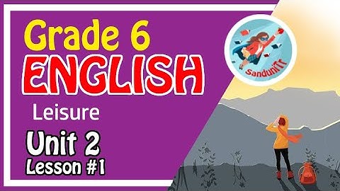 Grade 6 English Language [ Unit 2--Lesson 01 ]  🇱🇰⛳🎻🎿🏀