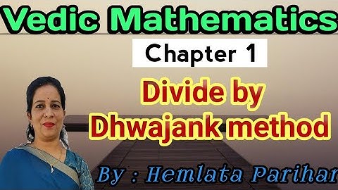 Vedic mathematics | Class 10th | Chapter 1 | Divide by dhwajank method
