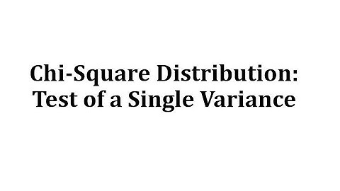 Chi-Square Distribution: Test of a Single Variance