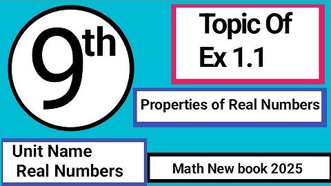 9th Class Math New Book 2025 |PROPERTIES OF REAL NUMBERS |  EX 1.1| Learning Math With Mr Khawar 