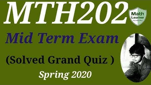 MTH202 Grand Quiz  Solved Spring 2020