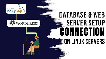 Database & Web Server Setup & Connection On Linux Servers