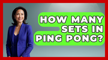 How Many Sets In Ping Pong? - The Racket Xpert