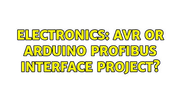 Electronics: AVR or Arduino Profibus interface project? (4 Solutions!!)