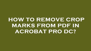 How to remove crop marks from pdf in acrobat pro dc?