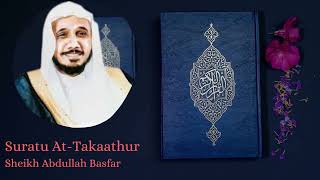 Sheikh Abdullah Basfar ‖  Suuratu  AT-TAKAASUR 102
