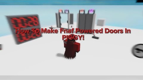 How To Make Fnaf Doors With Power In Roblox PIGGY! ||Tutorial||