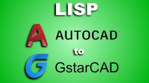 Porting an LISP program from AutoCAD to GstarCAD
