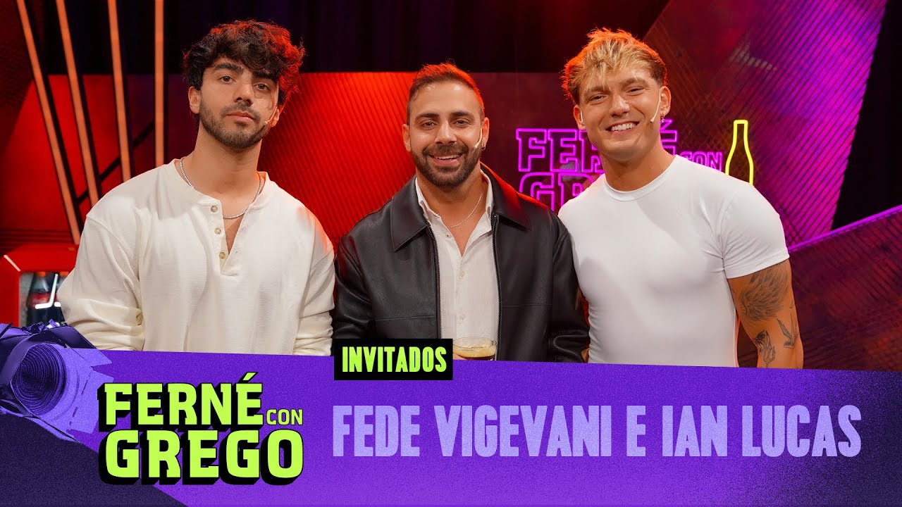 FEDE VIGEVANI & IAN LUCAS EN FERNÉ CON GREGO | PROGRAMA COMPLETO - YouTube