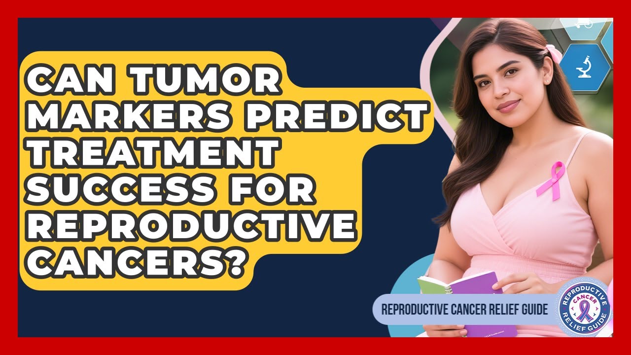 Can Tumor Markers Predict Treatment Success For Reproductive Cancers?