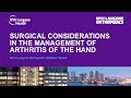 Surgical Considerations in the Management of Arthritis of the Hand - NYU Langone Orthopedic Webinar