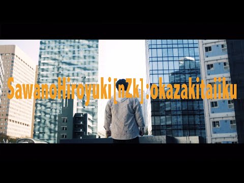 SawanoHiroyuki[nZk]:okazakitaiiku『膏』Music Video YouTube ver.