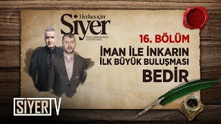 İman İle İnkarın İlk Büyük Buluşması Bedir (16. Bölüm) | Herkes İçin Siyer