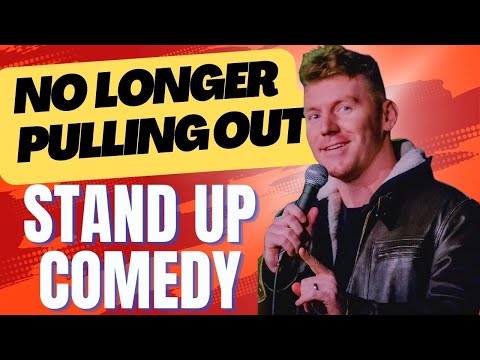 No Longer Pulling Out - Stand Up Comedy- Joe Kilgallon
