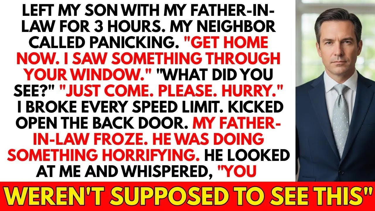 I Left Son With Father In Law—Neighbor Called ： ＂I Saw Something Through Your Window ＂