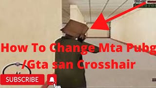 How To Change MTA PUBG/ Gta San Crosshair | Alpha Faizan