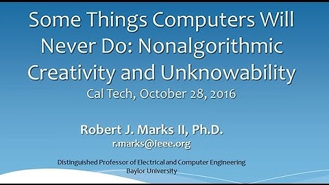 Evo-Info: Some Things Computers Will Never Do: Nonalgorithmic Creativity and Unknowability
