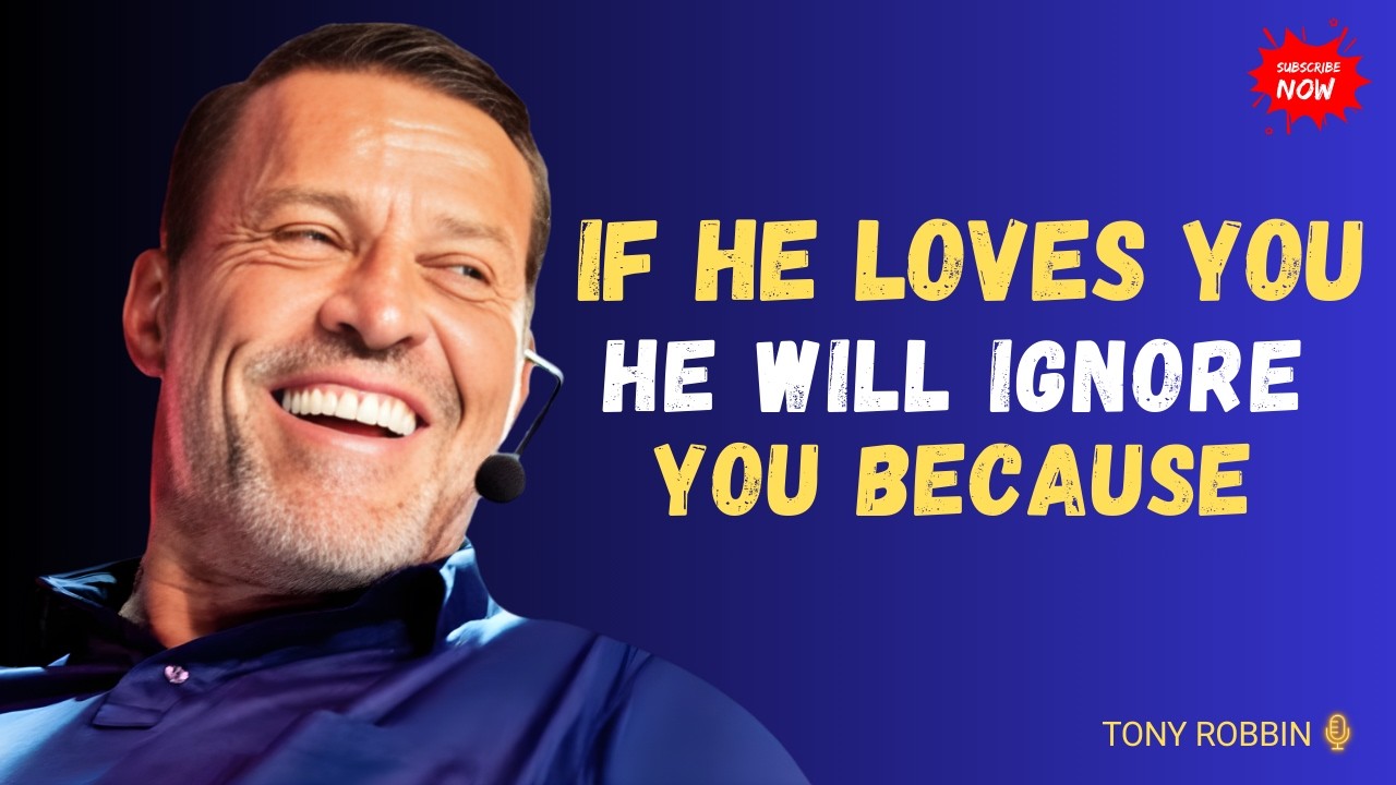 IF HE LOVES YOU, HE’LL IGNORE YOU? | Tony Robbins Truth