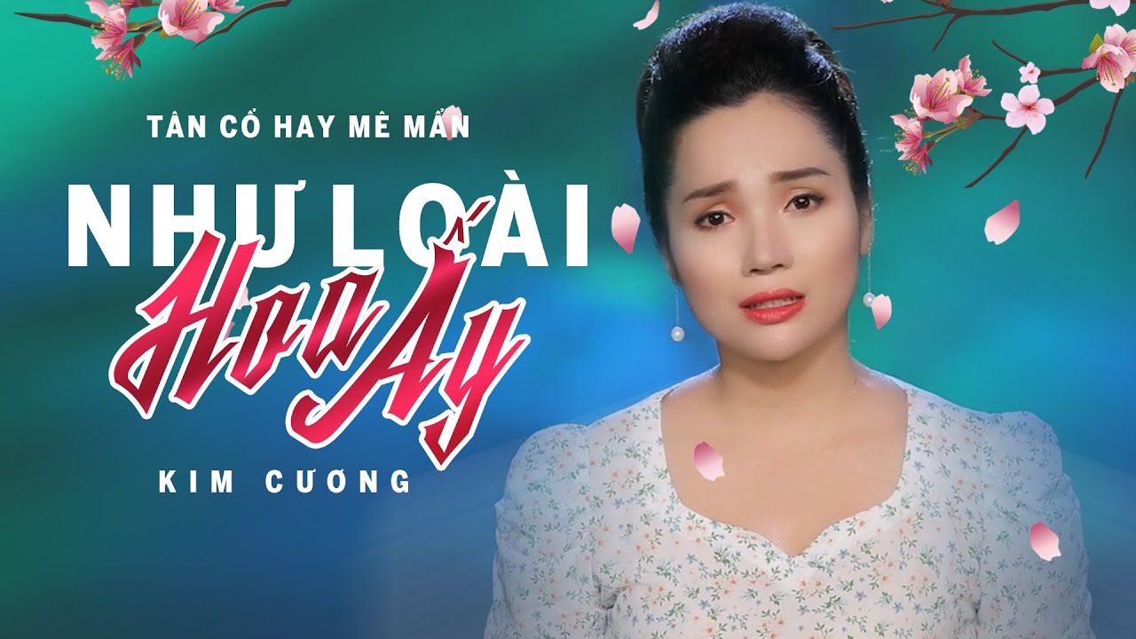 Tân Cổ 2021 Hay Mê Mẩn | Như Loài Hoa Ấy - Ns Kim Cương