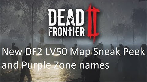 Dead Frontier 2 - New Map Sneak Peek LV50 & More