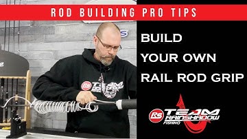 Build Your Own Rail Rod Grip - Pro Tips