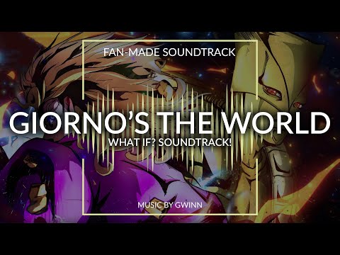 Giorno's THE WORLD ~ What if? Soundtrack! - JoJo's Bizarre Adventure (Fan-Made Soundtrack)